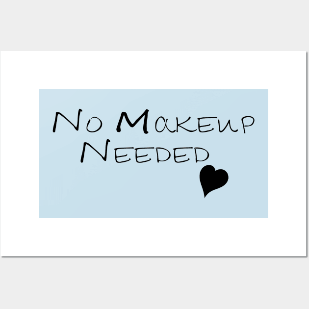 No Makeup Needed Wall Art by AYN Store 